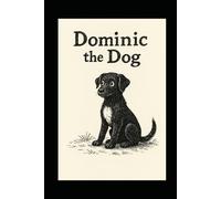 Dominic the Dog: Inspired by the spirit of St. Dominic