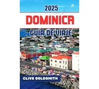 DOMINICA GUÍA DE VIAJE 2025: Senderos naturales, cultura local, consejos de senderismo y tesoros ocultos para los verdaderos aventureros caribeños
