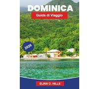 DOMINICA Guida di viaggio 2026: Esplora foreste pluviali, cascate, paesaggi vulcanici, avventure all'aperto e consigli pratici per la tua fuga nei Caraibi