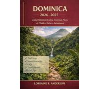 Dominica Hiking Guide 2026-2027: “Seasonal Trails, Hidden Gems & Adventure Routes for Every Hiker”