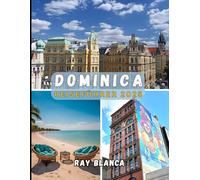 DOMINICA REISEFÜHRER 2025: Entdecken Sie die Naturinsel der Karibik: Versteckte Wasserfälle, Vulkanabenteuer und authentische Inselkultur in Dominica