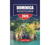 DOMINICA REISEFÜHRER 2026: Entdecken Sie Wasserfälle, Regenwaldwege, Tauchplätze, lokale Küche und Reiserouten zur Planung Ihres Karibikinsel-Abenteuers