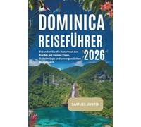 Dominica Reiseführer 2026: Erkunden Sie die Naturinsel der Karibik mit Insider-Tipps, Geheimtipps und unvergesslichen Abenteuern.