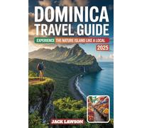 DOMINICA TRAVEL GUIDE 2025: Experience the nature island like a local