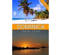 Dominica Travel Guide 2025 (Wanderway Chronicles: Exploring the World’s Hidden Stories and Uncharted Paths)