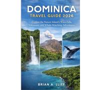 Dominica Travel Guide 2026: Explore the Nature Island’s Waterfalls, Volcanoes, and Whale-Watching Adventures