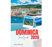 DOMINICA TRAVEL GUIDE 2026: Hiking, Diving, and Culture on the Caribbean's Nature Island