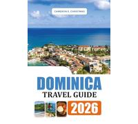 DOMINICA TRAVEL GUIDE 2026: Where to Stay, Top Attractions, Nature Escapes, Black Sand Beaches, Hiking Trails and Authentic Island Food Experiences