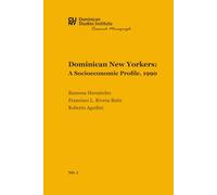 Dominican New Yorkers: A Socioeconomic Profile, 1990 (CUNY Dominican Studies Institute Research Monograph)