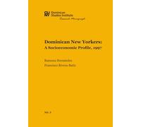 Dominican New Yorkers: A Socioeconomic Profile, 1997 (CUNY Dominican Studies Institute Research Monograph)