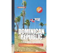 DOMINICAN REPUBLIC Travel Guide 2026: Beach Towns, Where to Stay, Mountain Escapes, Local Culture, and Travel Tips Across the Caribbean’s Most Diverse Island
