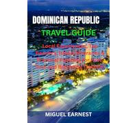DOMINICAN REPUBLIC TRAVEL GUIDE: Local Experiences, Top Beaches, Island Itineraries & Practical Planning for First-Time and Returning Travelers