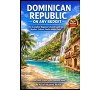 Dominican Republic Travel Guide on Any Budget: Travelling Chronicles guide to Dominican Republic (Travelling Guide)