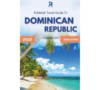 Dominican Republic Travel Guide: Rubletrek Full Color Manual Filled With History and Charming Sights (Pocket Travel Guide to the Caribbean!)