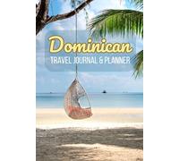 Dominican Travel Journal and Planner: Plan, Record, and Relive, Impression, Reflection for Your Caribbean Escape. with 3-Year Calendar