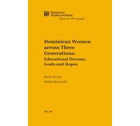 Dominican Women across Three Generations: Educational Dreams, Goals and Hopes.