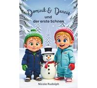 Dominik & Dennis und der erste Schnee: Eine liebevolle Wintergeschichte über zwei Brüder und den Zauber des ersten Schnees (Dominik und Dennis entdecken die Welt)
