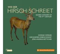 Dominik Worner Wie Der Hirsch Schreiet: Sacred Concerti of the 17th Century (CD)