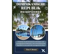 DOMINIKANISCHE REPUBLIK REISEFÜHRER: Entdecken Sie 86 fantastische Aktivitäten und unvergessliche Erlebnisse in der Dominikanischen Republik für eine ... Reise (Ritcher der Entdecker (DE))