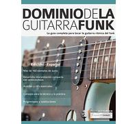 Dominio de la guitarra funk: Edición en español: 1