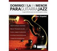 Dominio de la ii V menor para guitarra jazz: La guía definitiva para los solos de guitarra bebop