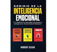 Dominio de la Inteligencia Emocional: 3 in 1 Manejo de la Ira, Cómo Analizar a Las Personas y la Psicología Oscura, Técnicas Secretas de Manipulació
