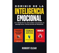 Dominio de la Inteligencia Emocional: 3 in 1 Manejo de la Ira, Cómo Analizar a Las Personas y la Psicología Oscura, Técnicas Secretas de Manipulació