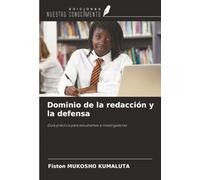 Dominio de la redacción y la defensa: Guía práctica para estudiantes e investigadores