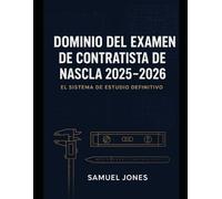 Dominio del examen de contratista de NASCLA 2025-2026: Apruebe a la primera con 10 exámenes de práctica realistas, más de 1500 preguntas de nivel experto y estrategias probadas para contratistas.