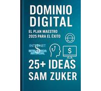 Dominio digital: el plan para 2025/26 para el éxito: empresarial de Internet e I.A. con mas de 25 IDEAS Prácticas