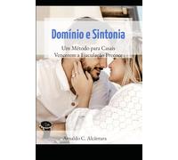 Domínio e Sintonia: Um Método para Casais Vencerem a Ejaculação Precoce