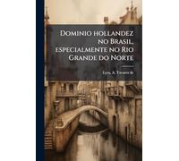Dominio hollandez no Brasil, especialmente no Rio Grande do Norte