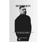 DOMINION: A 30-Day Elevation into Power, Influence and Strategic Control (From Broken to Boundless)