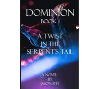 Dominion: A Twist in the Serpent's Tail