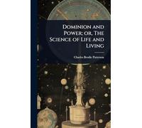 Dominion and Power; or, The Science of Life and Living