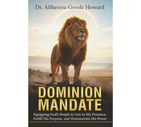 Dominion Mandate: Equipping God’s People to Live in His Presence, Fulfill His Purpose, and Demonstrate His Power