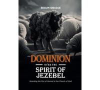 Dominion over the Spirit of Jezebel: Guarding the Fire of Revival in the Church of God (March 2026 New Releases by Apostle Segun Obadje)
