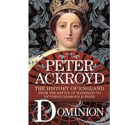 Dominion: The History of England from the Battle of Waterloo to Victoria's Diamond Jubilee (The History of England, 5)