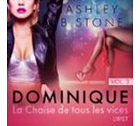 Dominique 3 : La Chaise De Tous Les Vices - Une Nouvelle Érotique