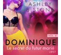 Dominique 4 : Le Secret Du Futur Marié - Une Nouvelle Érotique (audiol