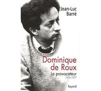 Dominique de Roux: Le provocateur (1935-1977)