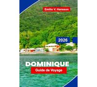 Dominique Guide de voyage 2026: Votre guide complet de l'île naturelle des Caraïbes : pics volcaniques, forêts tropicales vierges et plongée dans l'Atlantique vierge