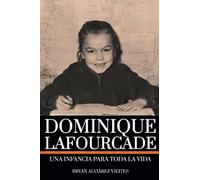 Dominique Lafourcade:: Una infancia para toda la vida: 1