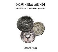 Dominium Mundi: Del Génesis al Gobierno Mundial