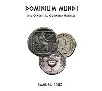 Dominium Mundi: Del Génesis al Gobierno Mundial