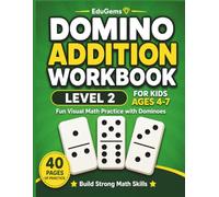 Domino Addition Workbook Level 2 for Kids Ages 4-7: Fun Visual Math Practice with Dominoes | Build Number Sense and Confidence (EduGems Domino Math Series)
