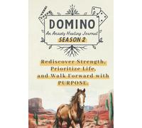 Domino: An Anxiety Healing Journal - Season 2: Rediscover Strength, Prioritize Life, and Walk Forward with Purpose