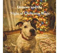 Domino and the Night of Christmas Magic: A Cozy Christmas Eve Story (A Domino Story)
