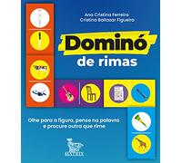 DOMINÓ DE RIMAS: OLHE para Figura, PENSE NA PALAVRA E PROCURE OUTRA Que Rime