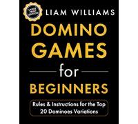 Domino Games for Beginners: Rules & Instructions for the Top 20 Dominoes Variations (Learn Games in a Day, Large Print Editions)